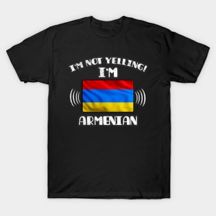 I'm Not Yelling I'm Armenian - Gift for Armenian With Roots From Armenia T-Shirt